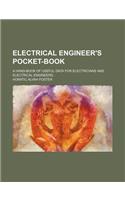 Electrical Engineer's Pocket-Book; A Hand-Book of Useful Data for Electricians and Electrical Engineers...: (English)