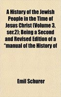 A History of the Jewish People in the Time of Jesus Christ (Volume 3, Ser.2); Being a Second and Revised Edition of a 