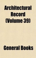 Architectural Record (Volume 39): (English)