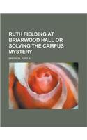 Ruth Fielding at Briarwood Hall or Solving the Campus Mystery