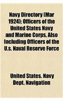 Navy Directory (Mar 1924); Officers of the United States Navy and Marine Corps, Also Including Officers of the U.S. Naval Reserve Force