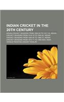 Indian Cricket in the 20th Century: Indian Cricket Seasons from 1892-93 to 1917-18, Indian Cricket Seasons from 1918-19 to 1944-45(English)