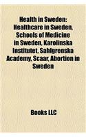 Health in Sweden: Healthcare in Sweden, Schools of Medicine in Sweden, Karolinska Institutet, Sahlgrenska Academy, Scaar, Abortion in Sw