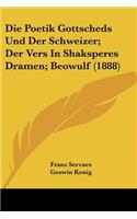 Poetik Gottscheds Und Der Schweizer; Der Vers In Shaksperes Dramen; Beowulf (1888)