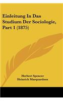 Einleitung In Das Studium Der Sociologie, Part 1 (1875)
