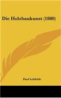 Die Holzbaukunst (1880)