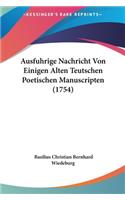 Ausfuhrige Nachricht Von Einigen Alten Teutschen Poetischen Manuscripten (1754)