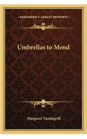 Umbrellas to Mend