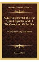 Sallust's History Of The War Against Jugurtha And Of The Conspiracy Of Catiline