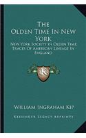 The Olden Time In New York: New York Society In Olden Time; Traces Of American Lineage In England(English)
