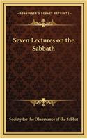 Seven Lectures on the Sabbath