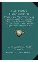 Carleton's Handbook Of Popular Quotations