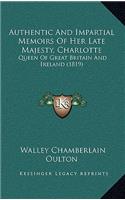 Authentic and Impartial Memoirs of Her Late Majesty, Charlotte: Queen of Great Britain and Ireland (1819)