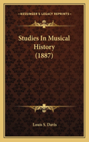 Studies In Musical History (1887): (English)