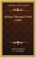 Michael Thwaites's Wife (1909)