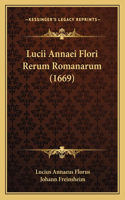 Lucii Annaei Flori Rerum Romanarum (1669): (Latin)