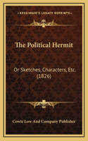 The Political Hermit: Or Sketches, Characters, Etc. (1826)