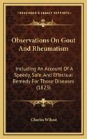 Observations On Gout And Rheumatism