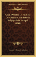 Coup D'Oeil Sur Les Relations Qui Ont Existe Jadis Entre La Belgique Et Le Portugal (1841)