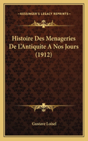 Histoire Des Menageries De L'Antiquite A Nos Jours (1912)