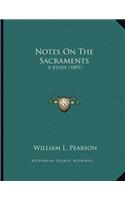 Notes On The Sacraments
