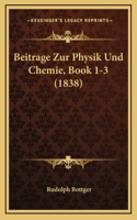Beitrage Zur Physik Und Chemie, Book 1-3 (1838)