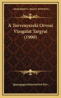 A Torvenyszeki Orvosi Vizsgalat Targyai (1900)