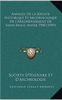 Annales De La Societe Historique Et Archeologique De L'Arrondissement De Saint-Malo, Annee 1908 (1909)