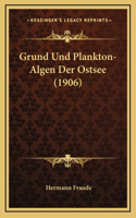 Grund Und Plankton-Algen Der Ostsee (1906)