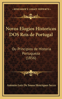 Novos Elogios Historicos DOS Reis de Portugal
