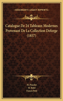 Catalogue De 24 Tableaux Modernes Provenant De La Collection Deforge (1857)