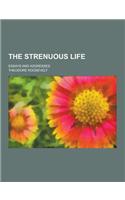 The Strenuous Life; Essays and Addresses