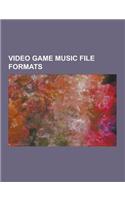Video Game Music File Formats: Atari SAP Music Format, Creative Music File, Cybersound, Dls Format, Game Boy Sound System, Gens Sound Record, Gym, Hu