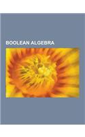 Boolean Algebra: SIGMA-Algebra, Boolean Satisfiability Problem, de Morgan's Laws, Propositional Calculus, Logical Conjunction, Logical