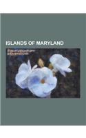 Islands of Maryland: Barren Island (Maryland), Bear Island (Maryland), Bloodsworth Island, Fort Carroll, Garrett Island (Maryland), Gibson