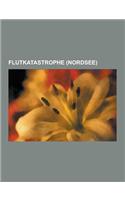 Flutkatastrophe (Nordsee): Flutkatastrophe Von 1953, Liste Der Sturmfluten an Der Nordsee, Sturmflut 1962, Burchardiflut, Zweite Marcellusflut, W(German)