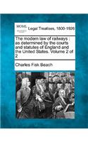 The Modern Law of Railways: As Determined by the Courts and Statutes of England and the United States. Volume 2 of 2