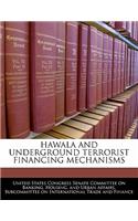 Hawala and Underground Terrorist Financing Mechanisms