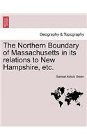 The Northern Boundary of Massachusetts in Its Relations to New Hampshire, Etc.: (English)