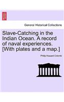 Slave-Catching in the Indian Ocean. A record of naval experiences. [With plates and a map.]
