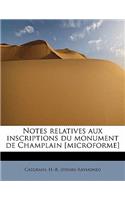 Notes Relatives Aux Inscriptions Du Monument de Champlain [Microforme]