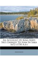 An Account of King Kirti Sri's Embassy to Siam in Saka 1672 (1750 A.D.)