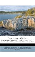 Danmarks Gamle Provindslove, Volumes 1-2...