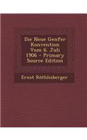 Die Neue Genfer Konvention Vom 6. Juli 1906