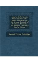 AIDS to Reflection in the Formation of a Manly Character on the Several Grounds of Prudence, Morality, and Religion