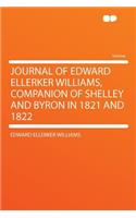 Journal of Edward Ellerker Williams, Companion of Shelley and Byron in 1821 and 1822