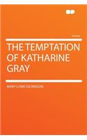 The Temptation of Katharine Gray