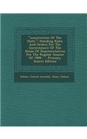 "Constitution of the State.": Standing Rules and Orders for the Government of the House of Representatives for the Regular Session of 1909... - Primary Source Edition: Standing Rules and Orders for the Government of the House of Representatives for the Regular Session of 1909... - Primary Source Edition