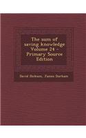 The Sum of Saving Knowledge Volume 24 - Primary Source Edition