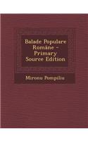 Balade Populare Romane - Primary Source Edition